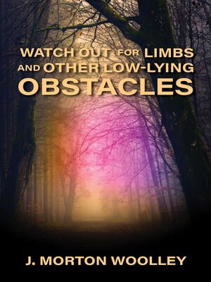 cover image of Watch Out for Limbs and Other Low-Lying Obstacles